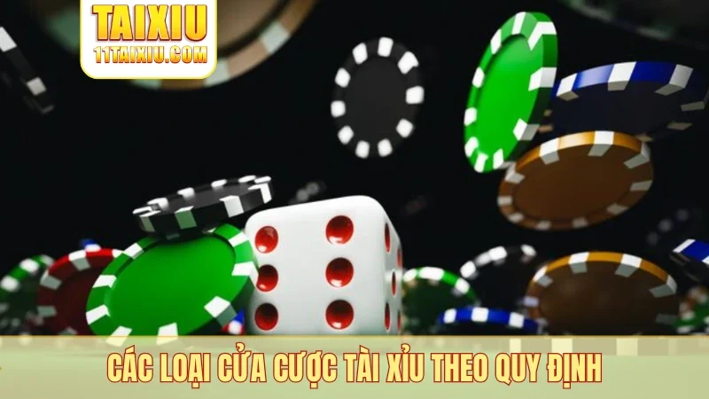 Các loại cửa cược tài xỉu theo quy định