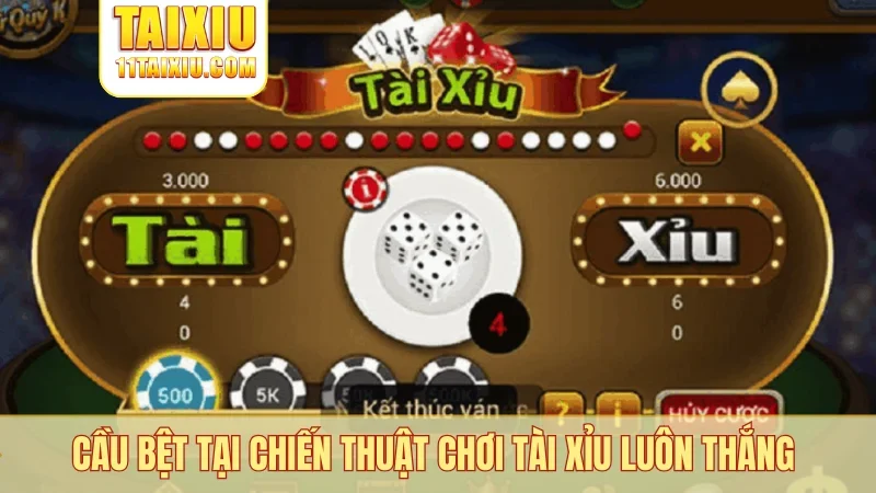 Cầu bệt tại chiến thuật chơi tài xỉu luôn thắng