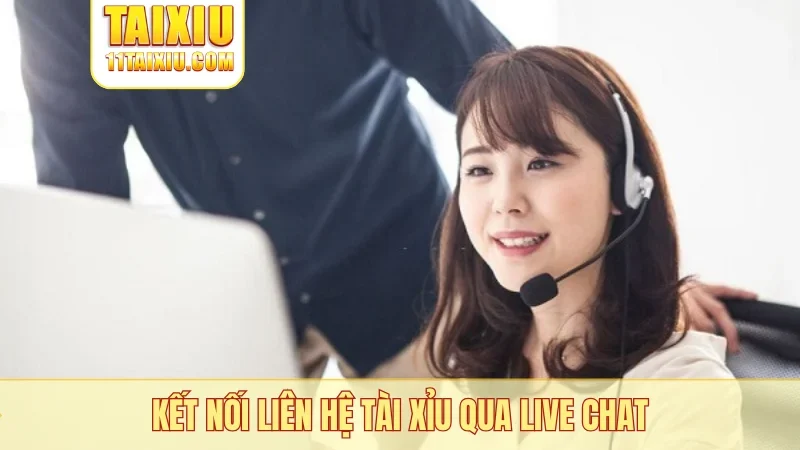 Kết nối liên hệ tài xỉu qua live chat