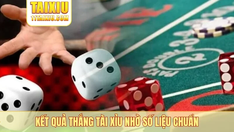 Kết quả thắng tài xỉu nhờ số liệu chuẩn