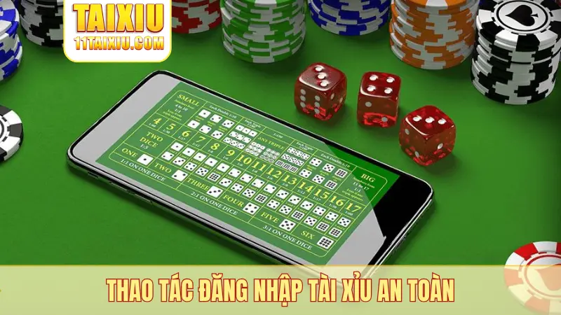 Thao tác đăng nhập tài xỉu an toàn