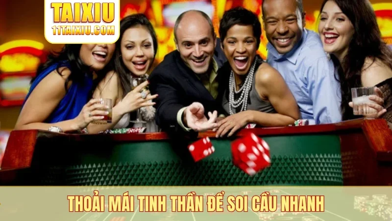 Thoải mái tinh thần để soi cầu nhanh